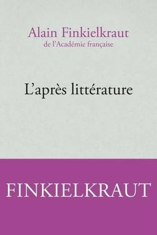 Après la littérature, Alain Finkielkraut