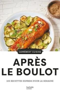Après le boulot. 100 recettes express pour la semaine, Catherine Saunier-Talec