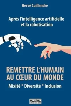 Après l'intelligence artificielle et la robotisation. Mixité - Diversité - Inclusion, Hervé Cuillandre