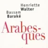 Arabesques. L'aventure de la langue arabe en Occident, Henriette Walter