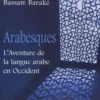 Arabesques. L'Aventure de la langue arabe en Occident, Henriette Walter