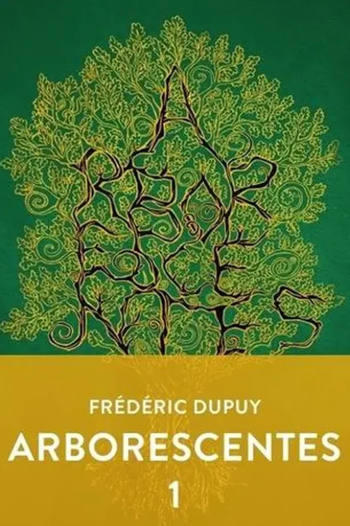 Arborescentes Tome 1, Frédéric Dupuy
