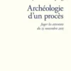 Archéologie d’un procès. Juger les attentats du 13 novembre 2015, Sylvie Lindeperg