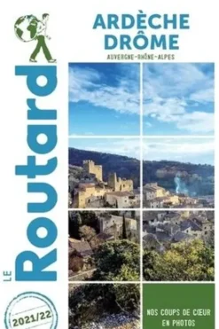 Ardèche, Drôme (Auvergne-Rhône-Alpes). Edition 2021-2022, Le Routard