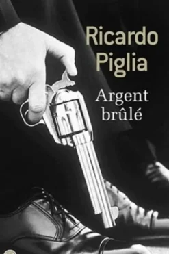 Argent brûlé, Ricardo Piglia