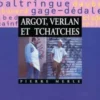 Argot, verlan et tchatches, Pierre Merle