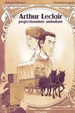 Arthur Leclair. Projectionniste ambulant, Normand Grégoire