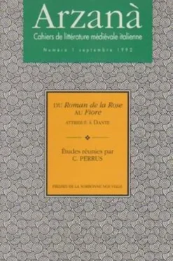 Arzanà N° 1, Septembre 1992 : Du "Roman de la rose" au "Fiore" attribué à Dante, Auteurs divers