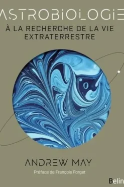 Astrobiologie. A la recherche de la vie extraterrestre, Andrew May