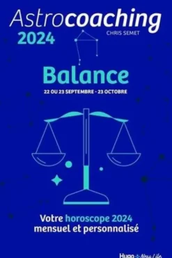 Astrocoaching Balance. Votre horoscope mensuel et personnalisé, Edition 2024, Chris Semet