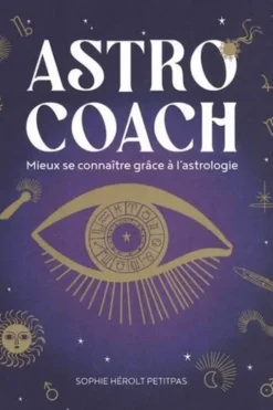Astrocoach. Mieux se connaitre grâce à l'astrologie, Sophie Hérolt-Petitpas