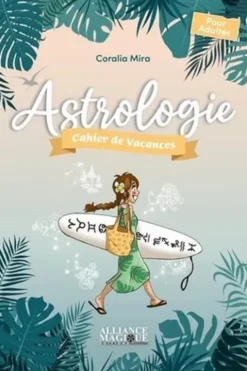 Astrologie. Cahier de vacances pour adultes, Edition 2023, Coralia Mira