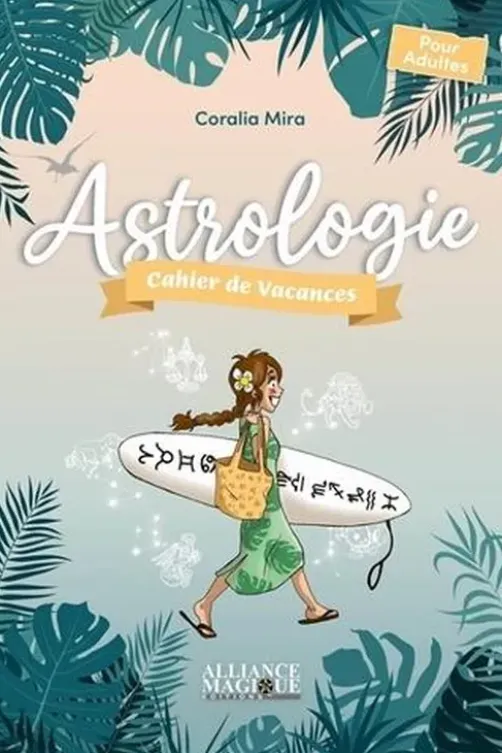 Astrologie. Cahier de vacances pour adultes, Edition 2023, Coralia Mira