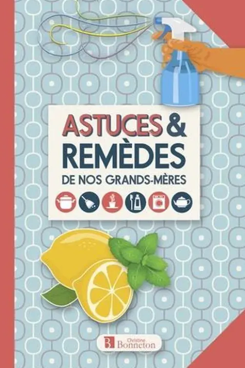 Astuces & remèdes de nos grands-mères, Alice Delvaille