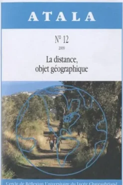 Atala N° 12/2009 : La distance, objet géographique, Martine Gilbert