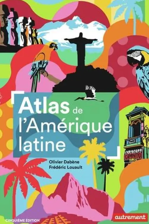 Atlas de l'Amérique latine. Polarisation politique et crises, 5e édition, Olivier Dabène