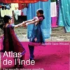 Atlas de l'Inde. Une nouvelle puissance mondiale, Isabelle Saint-Mézard