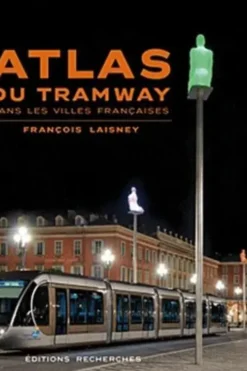 Atlas du tramway dans les villes françaises, François Laisney