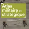 Atlas militaire et stratégique. 2e édition, Bruno Tertrais