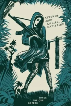 Attends-moi au ciel, capitaine !, Jorge Enrique Botero