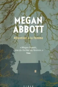 Attention à la femme, Megan Abbott