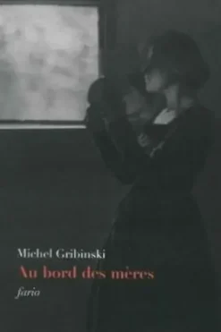 Au bord des mères, Michel Gribinski