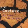 Au coeur de ce pays, J. M. Coetzee