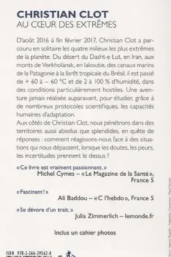 Au coeur des extrêmes. Braver les quatre milieux les plus hostiles de la planète pour éprouver les capacités humaines d'adaptation, Christian Clot