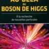 Au-delà du boson de Higgs, Collectif