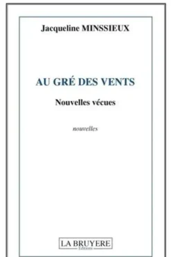 Au gré des vents. Nouvelles vécues, Jacqueline Minssieux