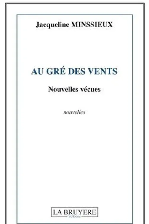 Au gré des vents. Nouvelles vécues, Jacqueline Minssieux