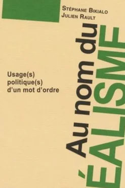 Au nom du réalisme. Usage(s) politique(s) d'un mot d'ordre, Stéphane Bikialo