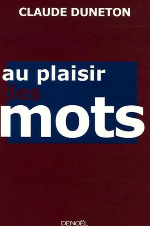 Au plaisir des mots, Claude Duneton