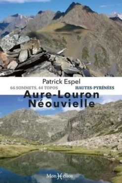 Aure-Louron-Néouvielle. 94 sommets, 44 topos Hautes-Pyrénées, Patrick Espel