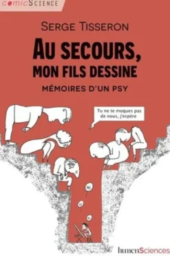 Au secours, mon fils dessine ! Mémoires d'un psy, Serge Tisseron