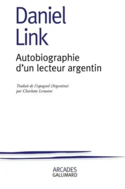 Autobiographie d'un lecteur argentin, Daniel Link