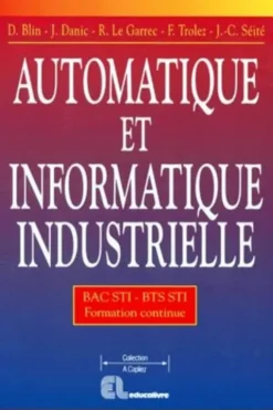 Automatique et informatique industrielle Bac STIet BTS formation continue, Dominique Blin