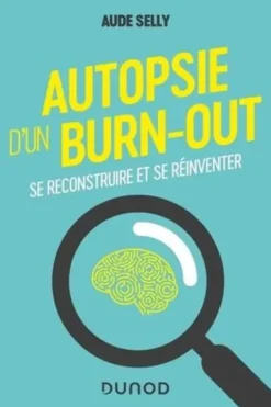 Autopsie d'un burn-out. Se reconstruire et se réinventer, Aude Selly