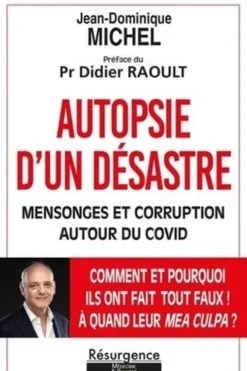 Autopsie d'un désastre. Mensonge et corruption autour du Covid, Jean-Dominique Michel