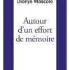 Autour d'un effort de mémoire, sur une lettre de Robert Antelme. Suivi de Un grand livre à relire, L'Espèce humaine, Dionys Mascolo