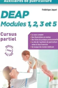 Auxiliaires de puériculture DEAP modules 1, 2, 3 et 5 Cursus partiel spécial Bac Pro ASSP, Frédérique Jaquet