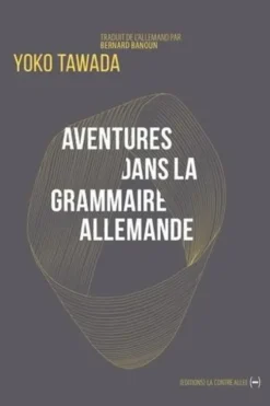 Aventures dans la grammaire allemande et autres poèmes, Yoko Tawada