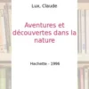 Aventures & découvertes dans la nature, Claude Lux