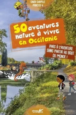 50 aventures nature à vivre en Occitanie, Cindy Chapelle
