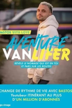 Aventure Vanlifer. Révèle le nomade qui est en toi et pars sur les routes, bastos