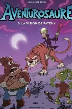 Aventurosaure Tome 5 : La vision de Patchy, Julien Paré-Sorel