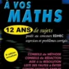 A vos maths ECS. 12 ans de sujets corrigés posés au concours EDHEC de 2010 à 2021, 9e édition actualisée, Sylvain Rondy