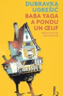 Baba Yaga a pondu un oeuf, Dubravka Ugresic