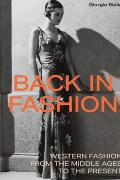 Back in Fashion. Western Fashion from the Middle Ages to the Present, Edition en anglais, Giorgio Riello
