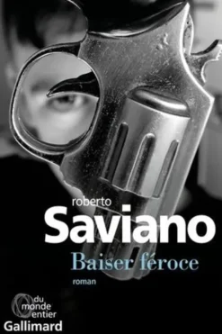 Baiser féroce, Roberto Saviano